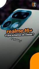 Testamos o realme 16 Pro+! Veja o que gostamos — ou não — no celular!
