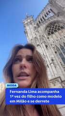 Fernanda Lima acompanha 1ª vez do filho como modelo em Milão e se derrete